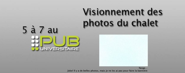 5 à 7 et visionnement des photos du chalet (mercredi 17:00 à 21:00)
